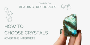 How To Choose Your Crystals (over the internet!)